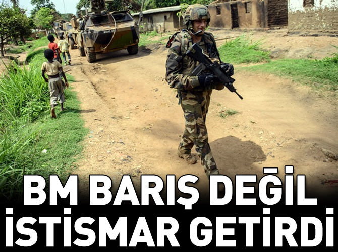 BM 'barış' değil 'cinsel istismar' getirdi