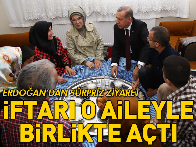 Cumhurbaşkanı Erdoğan iftar sofrasına konuk oldu