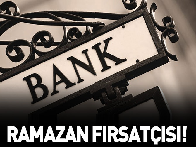 RamaZAMcı yetmedi bankalar ortaya çıktı!
