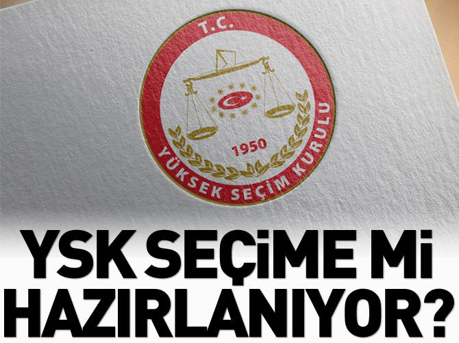 YSK seçime mi hazırlanıyor?