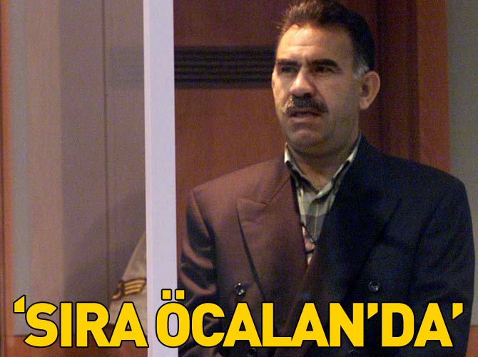 "Sıra Öcalan'da"