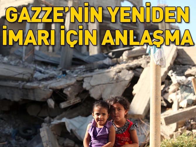 Gazze'nin yeniden imarı için anlaşma