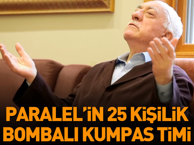 Paralel'in, 25 kişilik bombalı kumpas timi!