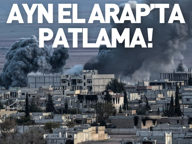 Ayn el Arap'ta patlama!
