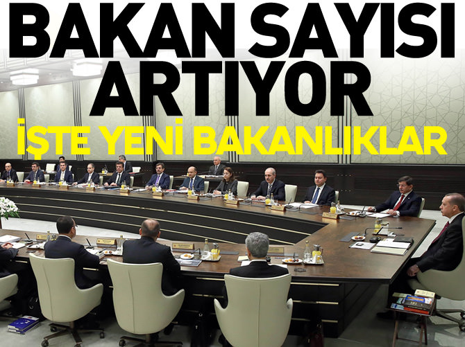 Bakan sayısı artıyor! İşte yeni bakanlıklar