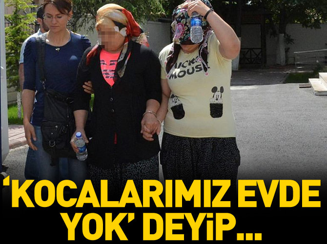'Kocalarımız evde yok' deyip çağırdıkları mobilyacıya..