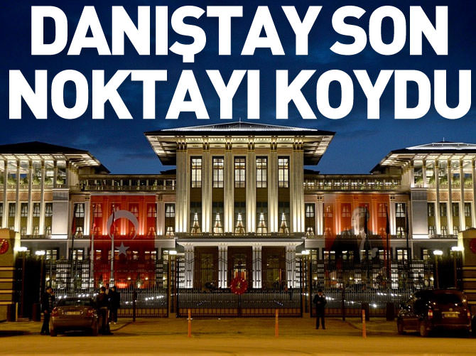 Danıştay son noktayı koydu