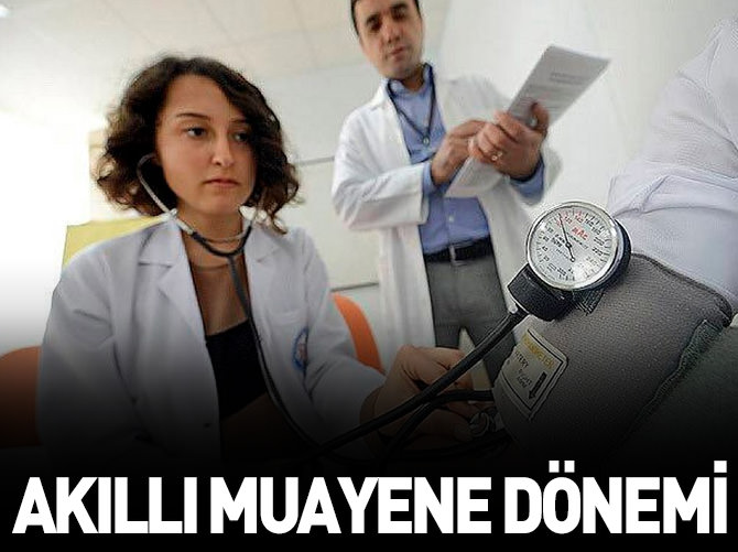 'Akıllı muayene' dönemi!