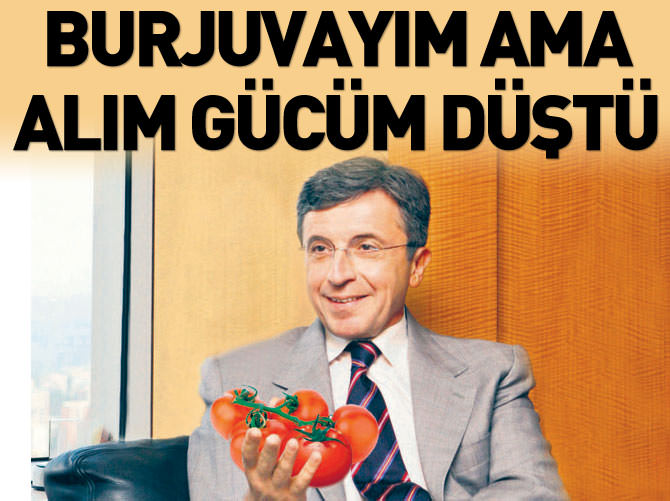 Burjuvayım ama alım gücüm düştü!