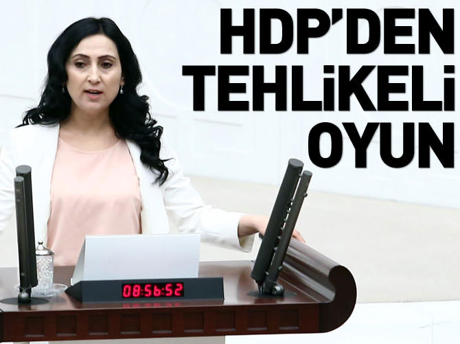 HDP'den tehlikeli oyun