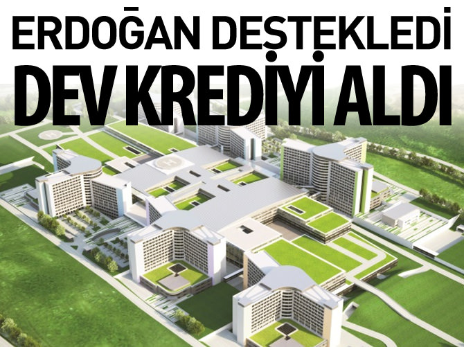 Dev hastaneye 2,4 milyar kredi