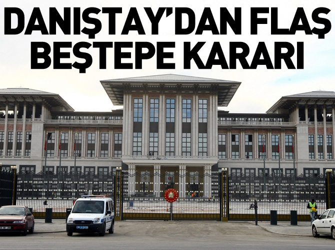 Danıştay'dan flaş Beştepe kararı