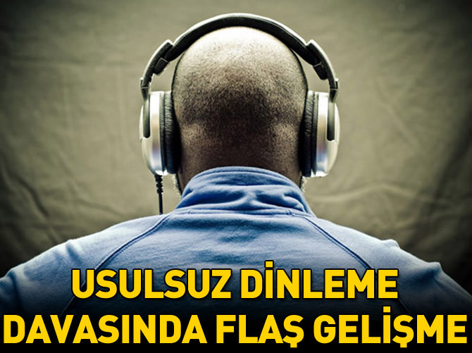 Usulsüz dinleme iddianamesi kabul edildi
