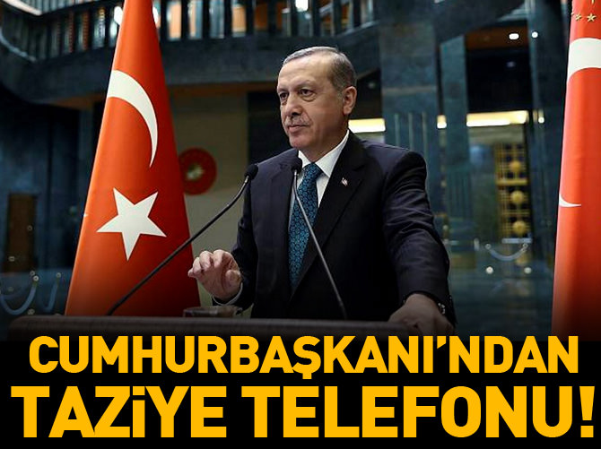 Cumhurbaşkanı Erdoğan'dan taziye telefonu