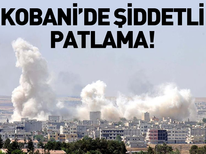 Kobani'de şiddetli patlama