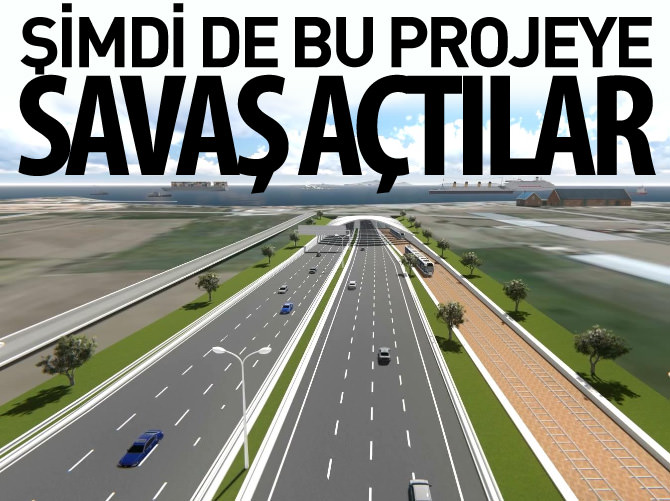 Şimdi de bu projeye savaş açtılar
