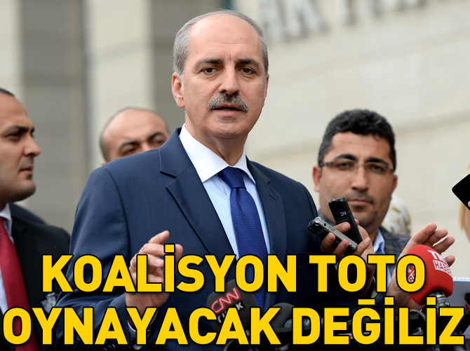 'Biz koalisyon toto oynayacak değiliz'