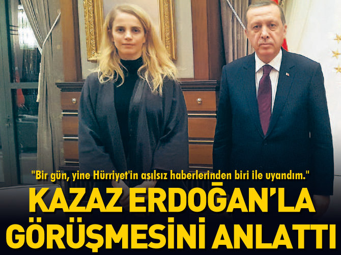Tuğça Kazaz, Erdoğan'la görüşmesini anlattı