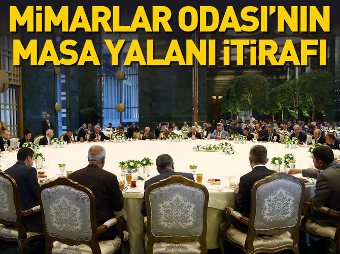 Mimarlar Odası’nın masa yalanı itirafı