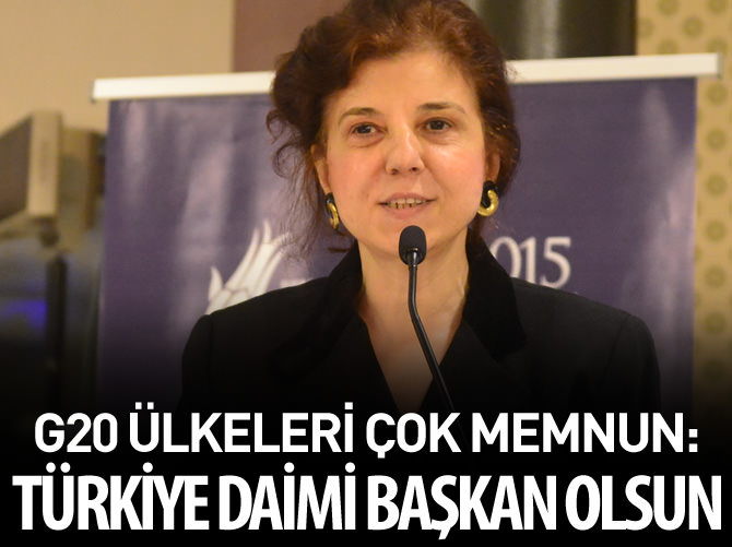 'Türkiye G20'nin daimi başkanı olsun' diyorlar