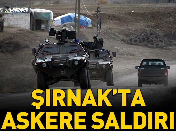 Şırnak'ta göreve giden askerlere saldırı