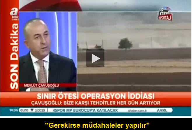 Mevlüt Çavuşoğlu: Gerekirse müdahale yapılır