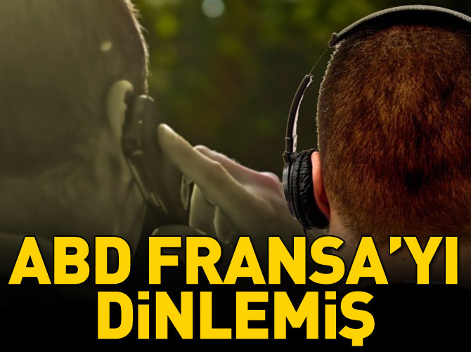 NSA Fransa'nın ekonomi bakanlarını da dinlemiş