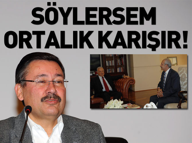 Melih Gökçek: Söylersem ortalık karışır