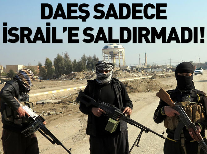 DAEŞ sadece İsrail’e saldırmadı!