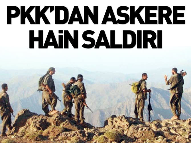 PKK'dan askere hain saldırı