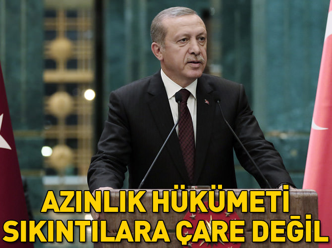 Cumhurbaşkanı Erdoğan'dan azınlık hükümeti açıklaması