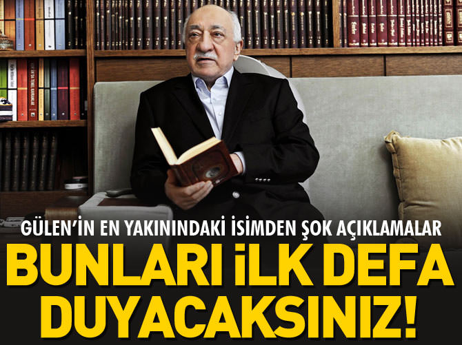 Gülen’in en yakınındaki isimden şok açıklamalar