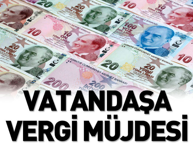 Vatandaşa müjde! Vergi yükü hafifliyor