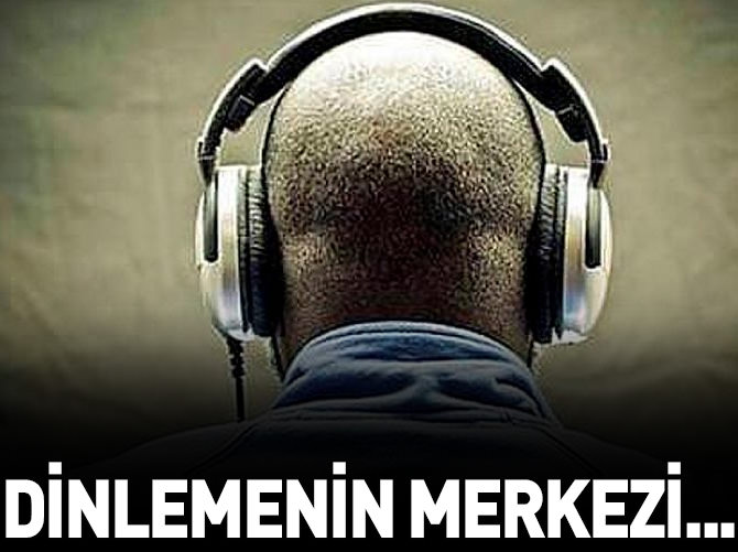 'Usulsüz dinlemeler tek merkezden yönlendirildi'