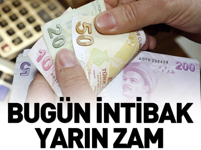 Bugün intibak yarın zam