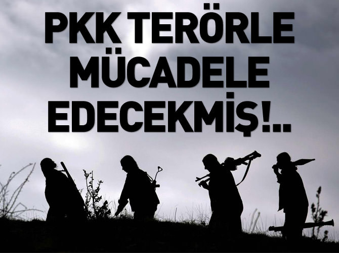PKK terörle mücadele edecekmiş!..