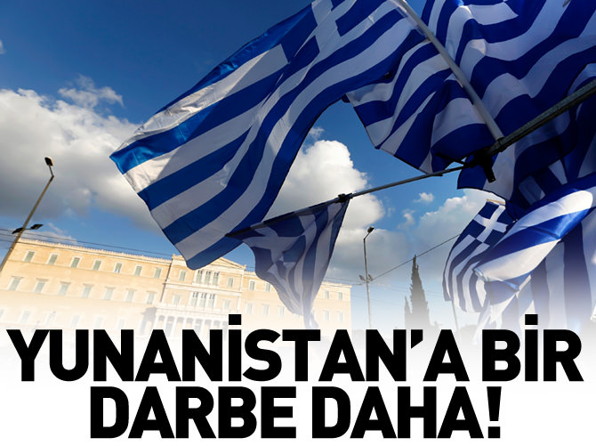 Yunanistan'a bir darbe daha!