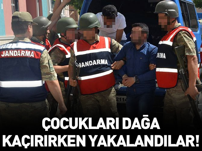 Çocukları dağa kaçırırken yakalandılar