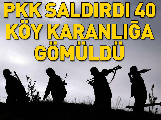 PKK saldırısı sonrası 40 köye elektriksiz kaldı