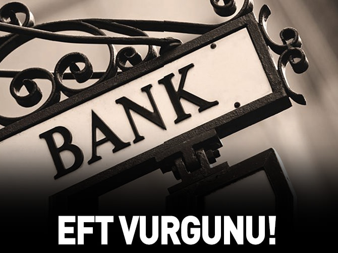 EFT vurgunu büyüyor!
