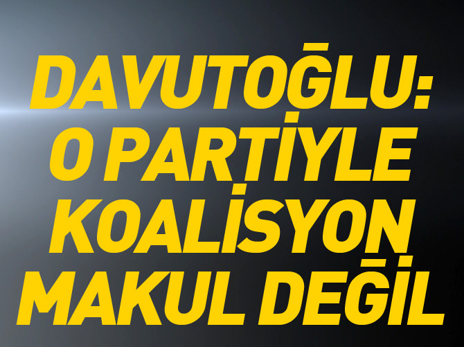 Davutoğlu: HDP ile koalisyon makul değildir
