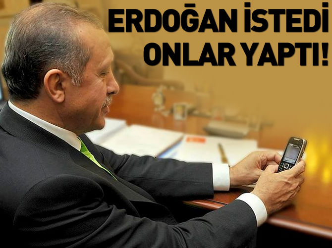 Erdoğan istedi onlar yaptı!