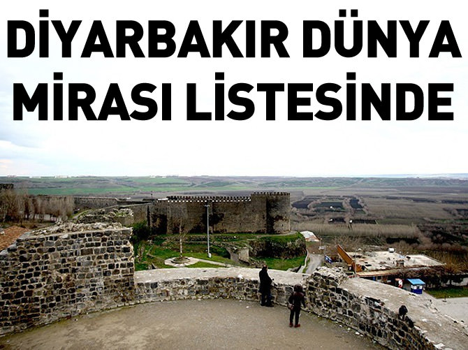 Diyarbakır Surları ve Hevsel Bahçeleri Dünya Miras Listesi'nde