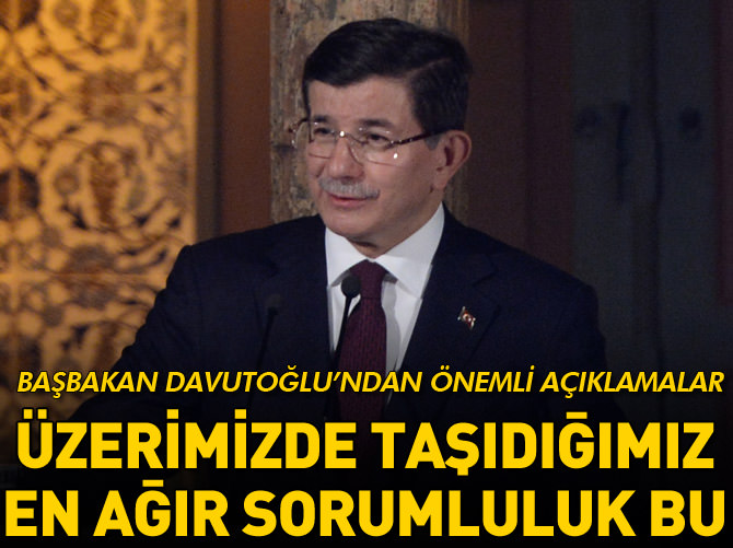 "Üzerimizde taşıdığımız en ağır sorumluluk bu"