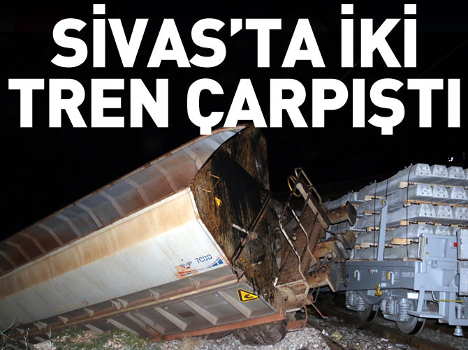 Sivas'ta 2 yük treni çarpıştı: 1 ölü