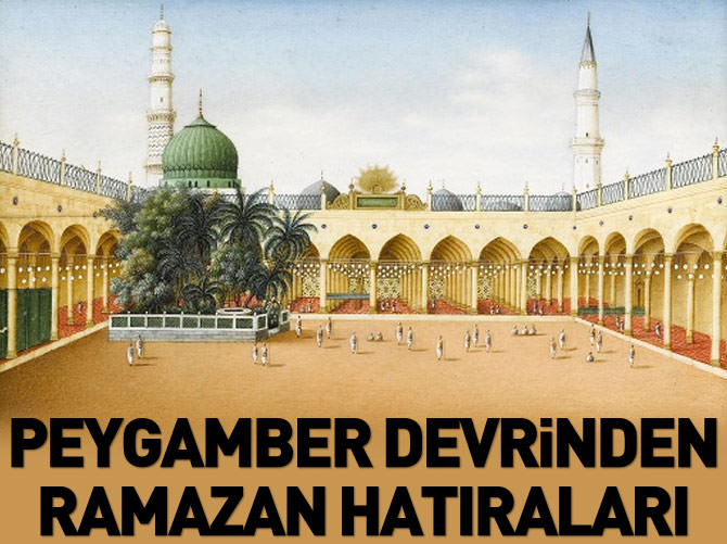Peygamber devrinden ramazan hatıraları