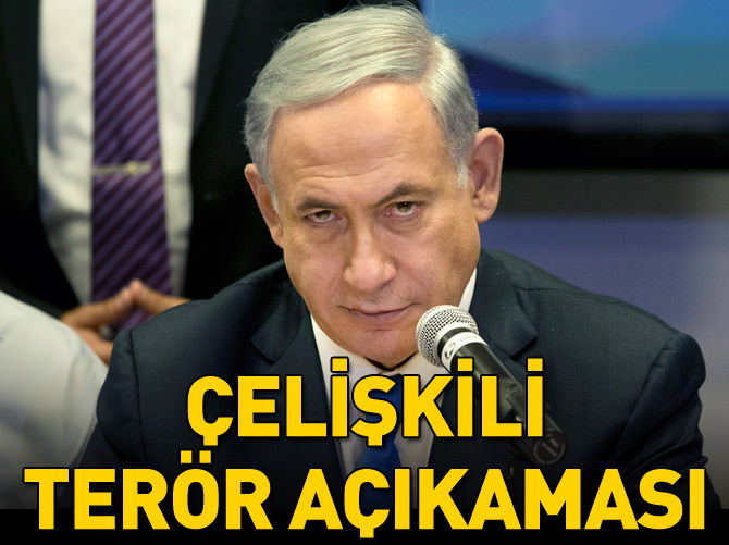 Netanyahu'dan 'çelişkili' terör açıklaması