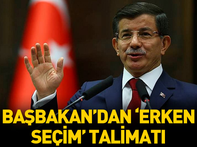 Başbakan'dan 'Erken Seçim' talimatı