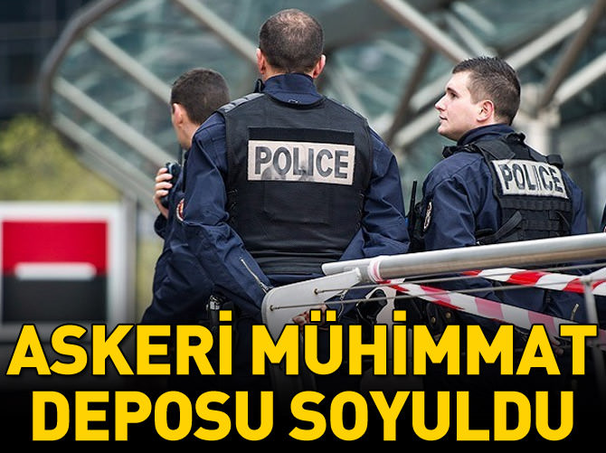 Fransa'da askeri mühimmat deposu soyuldu