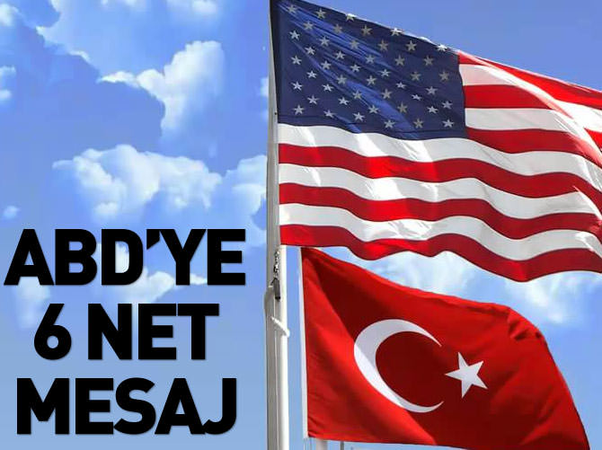 Ankara’dan ABD’ye 6 net mesaj